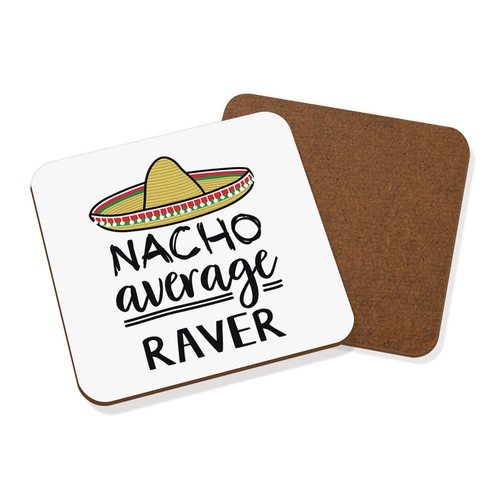 Nacho average raver - raver, coaster